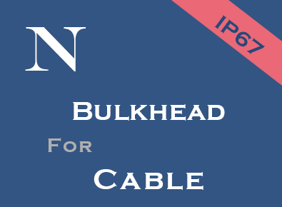 N IP67 Bulkhead for Cable Connector